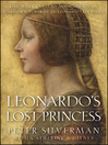Leonardo's Lost Princess (eBook): One Man's Quest to Authenticate an Unknown Portrait by Leonardo Da Vinci